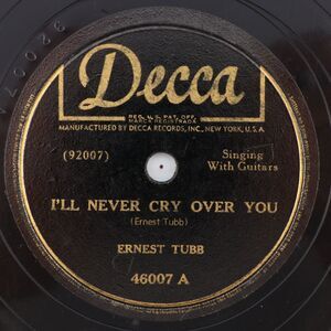 Ernest Tubb – I'll Never Cry Over You/I Wonder Why you - 1946 78rpm Record 46007